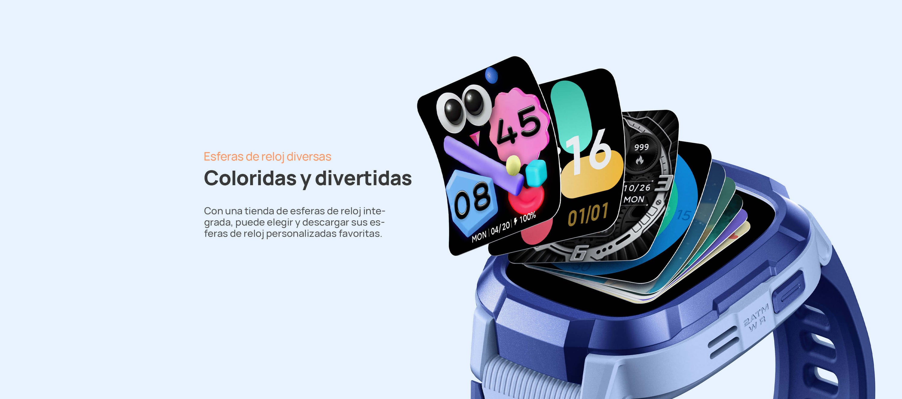 Esferas de reloj diversas.
Coloridas y divertidas, más de una.
Con una tienda de esferas de reloj integrada, puede elegir y descargar sus esferas de reloj personalizadas favoritas.