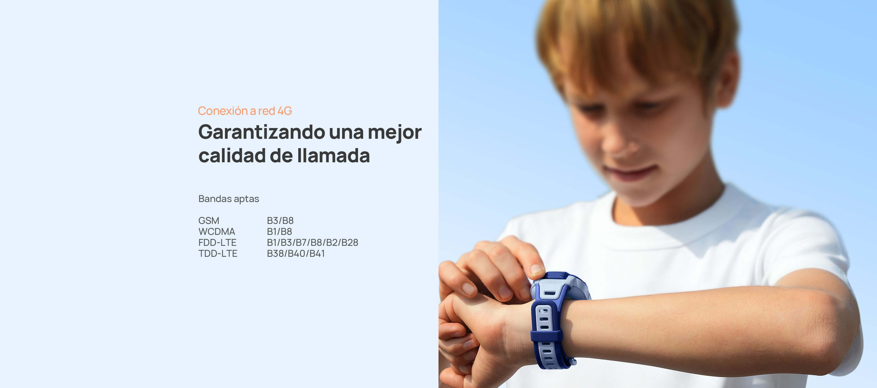 Conexión a red 4G
Garantizando una mejor calidad de llamada.
Bandas aptas:
GSM B3/B8
WCDMA B1/B8
FDD-LTE B1/B3/B7/B8/B2/B28
TDD-LTE B38/B40/B41