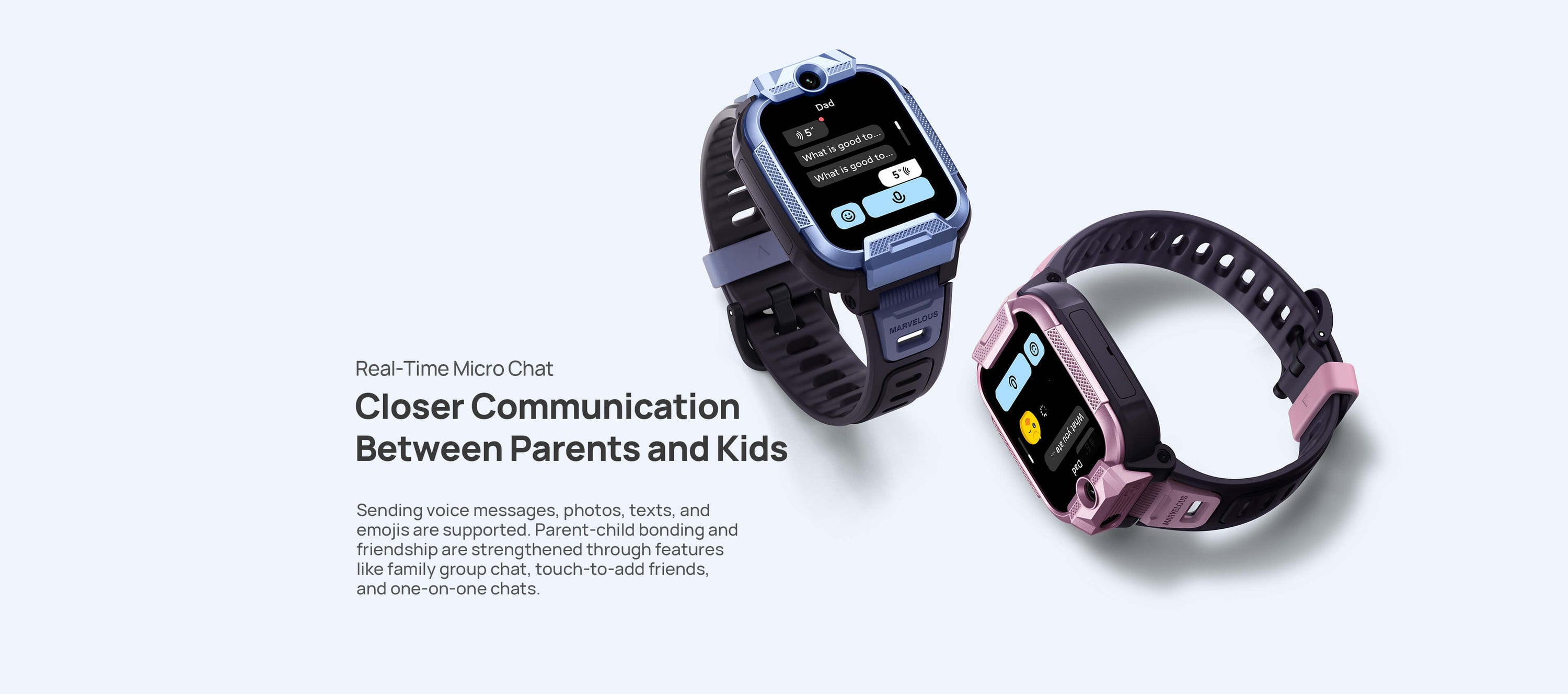 Real-Time Micro Chat
Closer Communication Between Parents and Kids.
Family group chats, "tap to add" for friends, and private micro chats help foster better parent-child bonding and strengthen friendships.