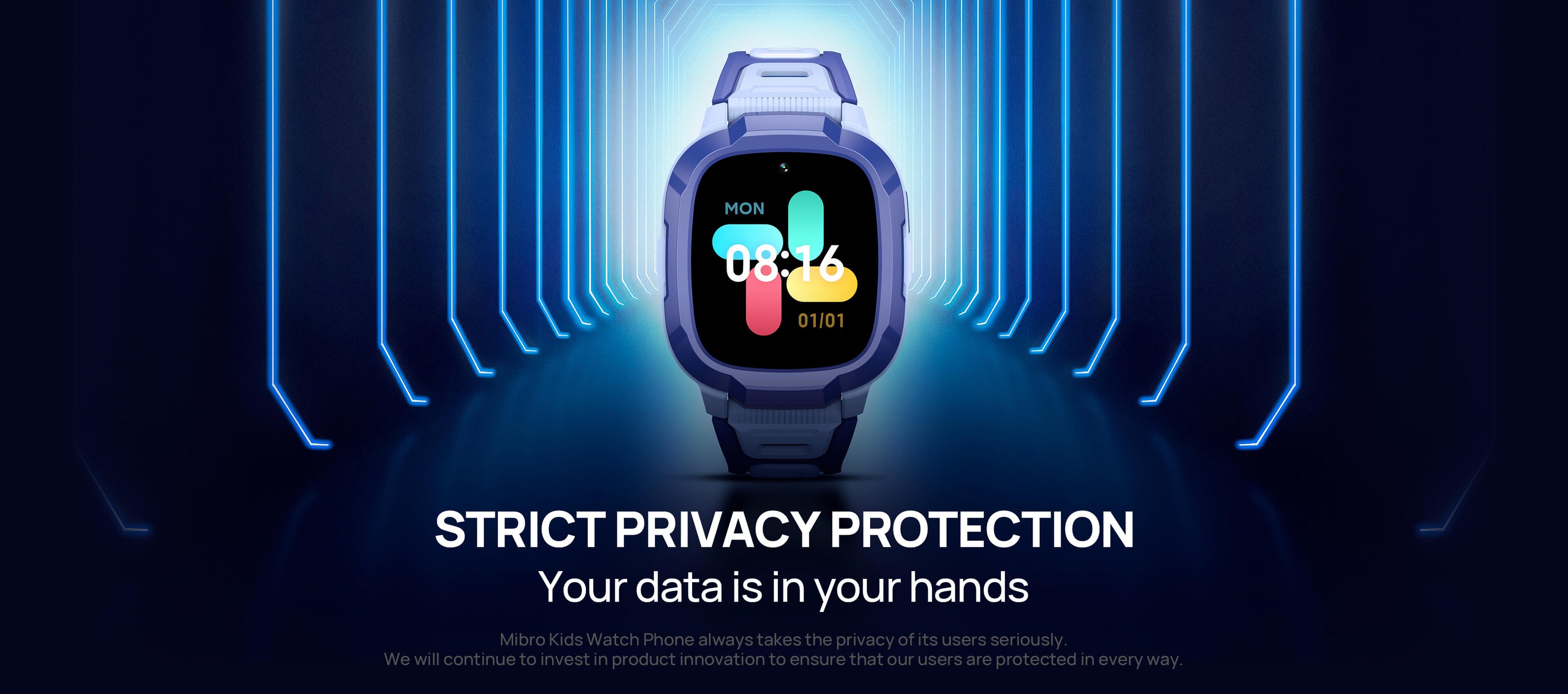 Strict privacy protection.Your data is in your hands.
Mibro Kids Watch Phone always takes the privacy of its users seriously. We will continue to invest in product innovation to ensure that our users are protected in every way.
Dedicated system.
Local data encryption.
Data transmission encryption.
Server compliance with GDPR data transfer requirements.