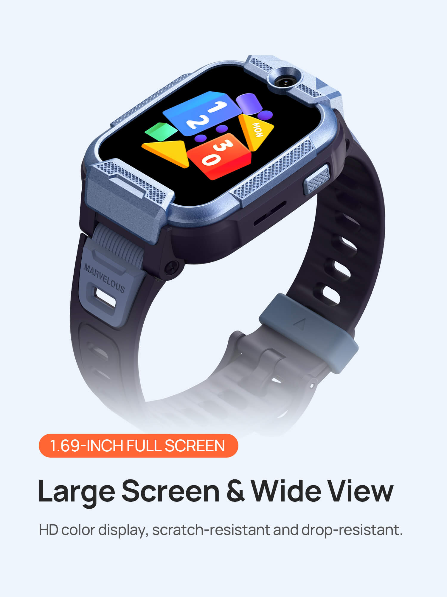 1.69-inch full-screen
Large screen, wide view
HD color display, scratch-resistant and drop-resistant